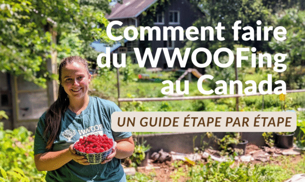 Comment faire du WWOOFing au Canada : Guide étape par étape